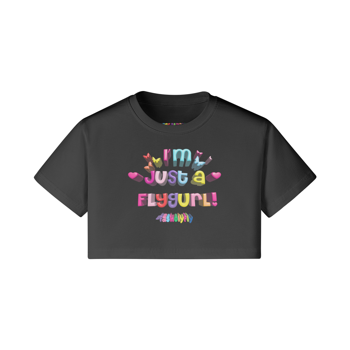 I'm Just A Fly Gurl" Crop Top | 200GSM (COLORS)